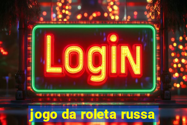 jogo da roleta russa